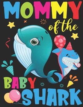 Paperback Mommy Of The Baby Shark: Funny Birthday Mommy Shark Gift Notebook - Shark Birthday Gifts - Funny Matching Family Birthday Outfits Book