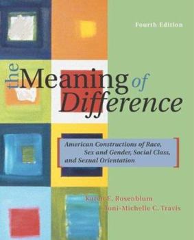 Paperback The Meaning of Difference: American Constructions of Race, Sex and Gender, Social Class, and Sexual Orientation Book