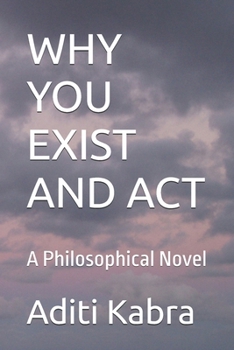 Paperback Why You Exist and ACT: A Philosophical Novel Book