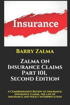 Paperback Zalma on Insurance Claims Part 101, Second Edition: A Comprehensive Review of insurance, insurance claims, the law of insurance and policy interpretat Book