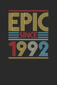 Epic Since 1992: Dotted Bullet Notebook (6" x 9" - 120 pages) ~ Birthday Themed Notebook for Daily Journal, Diary, and Gift