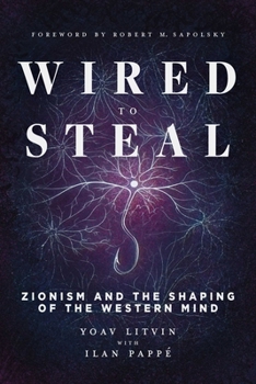 Wired to Steal: Zionism and the Shaping of the Western Mind