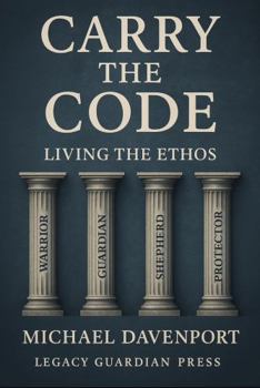 Carry the Code: Warrior - Guardian - Shepherd - Protector