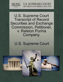 U.S. Supreme Court Transcript of Record Securities and Exchange Commission, Petitioner, v. Ralston Purina Company.