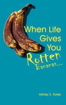 Paperback When Life Gives You Rotten Bananas... Book