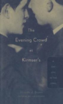 Hardcover Evening Crowd at Kirmser's: A Gay Life in the 1940s Book