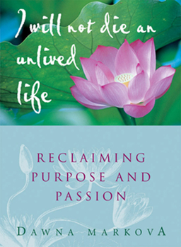 Paperback I Will Not Die an Unlived Life: Reclaiming Purpose and Passion (for Readers of the Purpose Driven Life) Book
