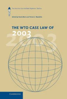 The WTO Case Law of 2003: The American Law Institute Reporters' Studies - Book  of the American Law Institute Reporters Studies on WTO Law