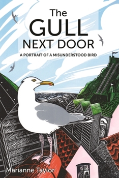 Hardcover The Gull Next Door: A Portrait of a Misunderstood Bird Book