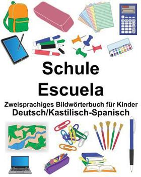 Paperback Deutsch/Kastilisch-Spanisch Schule/Escuela Zweisprachiges Bildwörterbuch für Kinder [German] Book