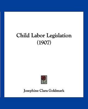 Paperback Child Labor Legislation (1907) Book