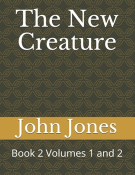 Paperback The New Creature: Book 2 Volumes 1 and 2 Book