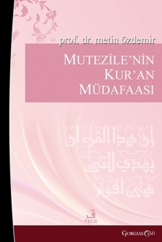 Paperback Mu'tazile's Defense of the Quran: Early Muslim Rationalists Their Responses to Objections to the Quran (Example of Kadi Abdülcebbar) [Turkish] Book