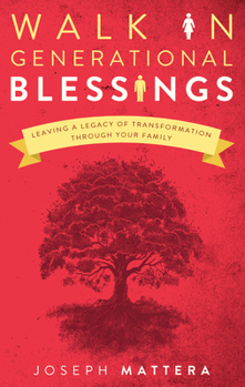 Paperback Walk in Generational Blessings: Leave a Legacy of Transformation Through Your Family Book