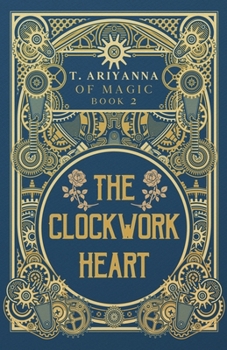 The Clockwork Heart (Of Magic)
