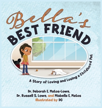 Hardcover Bella's BEST FRIEND: A Story of Loving and Losing a Childhood Pet Book