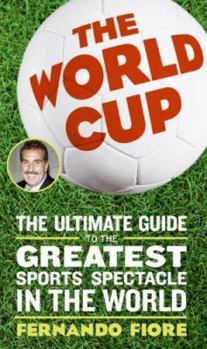 Paperback The World Cup: The Ultimate Guide to the Greatest Sports Spectacle in the World Book