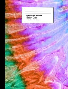 Composition Notebook College Ruled  7.44 x 9.69 Inches 100 sheets / 200 pages: Tie Dyed Hippy