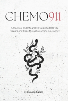 Paperback Chemo 911: A Practical & Integrative Guide to Help you Prepare and Cope through your Chemo Journey Book