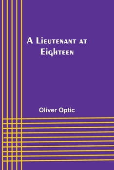 A Lieutenant at Eighteen: Large Print - Book #3 of the Blue and the Grey On Land