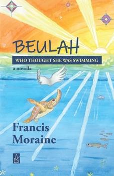 Beulah Who Thought She Was Swimming : A Novella