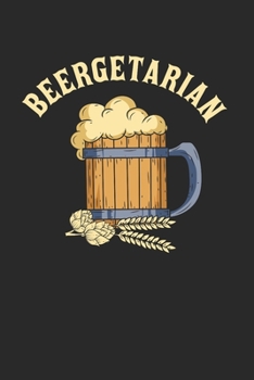 Beergetarian Notebook - Beergetarian Journal Planner Craft Beer Lover: Brewpub Ipa Beer Organizer For Men Women Blank