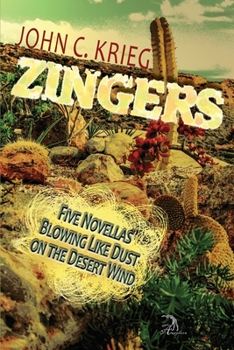 Paperback Zingers: Five Novellas Blowing Like Dust on the Desert Wind Book