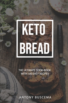 Paperback Keto Bread: The Ultimate Cookbook With 100 Easy Recipes Book