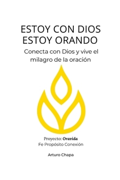 Paperback Estoy Con Dios Estoy Orando: Conecta con Dios y vive el milagro de la oración Book