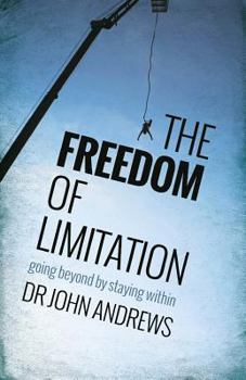 Paperback The Freedom of Limitation: Going beyond by staying within Book