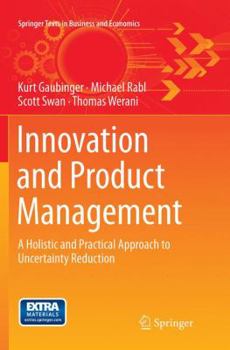 Paperback Innovation and Product Management: A Holistic and Practical Approach to Uncertainty Reduction Book