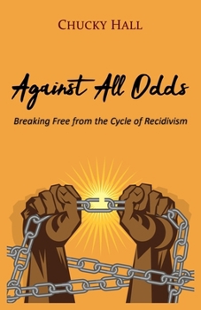 Paperback Against All Odds: Breaking Free from the Cycle of Recidivism Book