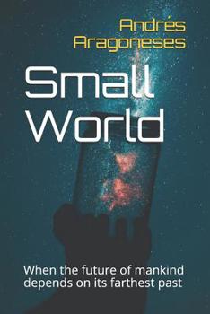 Paperback Small World: When the future of mankind depends on it farthest past Book