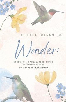 Little Wings of Wonder: Inside the Fascinating World of Hummingbirds