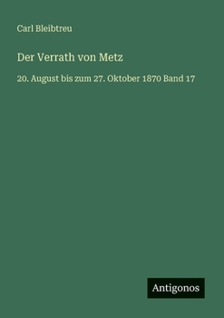 Der Verrath von Metz: 20. August bis zum 27. Oktober 1870 Band 17