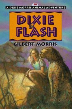 Dixie & Flash (Dixie Morris Animal Adventure, 10) - Book #10 of the Dixie Morris Animal Adventures