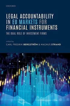 Legal Accountability in Eu Markets for Financial Instruments: The Dual Role of Investment Firms