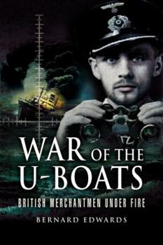 Hardcover War of the U-Boats: British Merchantmen Under Fire Book