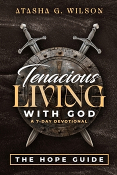 Paperback Tenacious LIVING WITH GOD (A 7-DAY DEVOTIONAL) Book