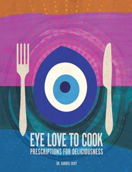 Paperback Eye Love to Cook: Prescriptions for Deliciousness Book