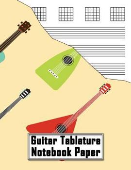 Paperback Guitar Tablature Notebook Paper: Perfect for Creating Your Own Guitar Music Book