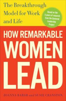 Hardcover How Remarkable Women Lead: The Breakthrough Model for Work and Life Book