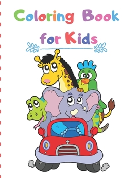 Coloring Book for Kids: Great Gift for Boys and Girls, Ages 2-4, 4-6