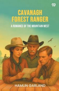 Paperback Cavanagh Forest Ranger A Romance Of The Mountain West Book