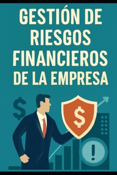 Gestión de Riesgos Financieros de la Empresa (Spanish Edition)