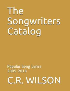 Paperback The Songwriters Catalog: Popular Somg Lyrics 2005-2018 Book