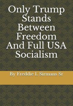 Paperback Only Trump Stands Between Freedom and Full USA Socialism Book