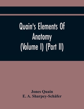 Paperback Quain'S Elements Of Anatomy (Volume I) (Part Ii) Book