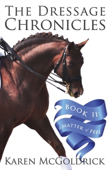 Paperback A Matter of Feel: Book II of The Dressage Chronicles Book