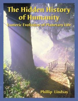 Paperback The Hidden History of Humanity I: Esoteric Evolution of Planetary Life Book